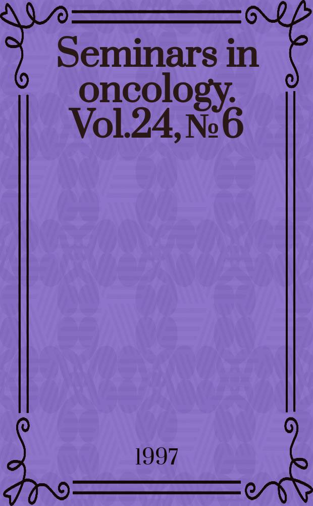 Seminars in oncology. Vol.24, №6