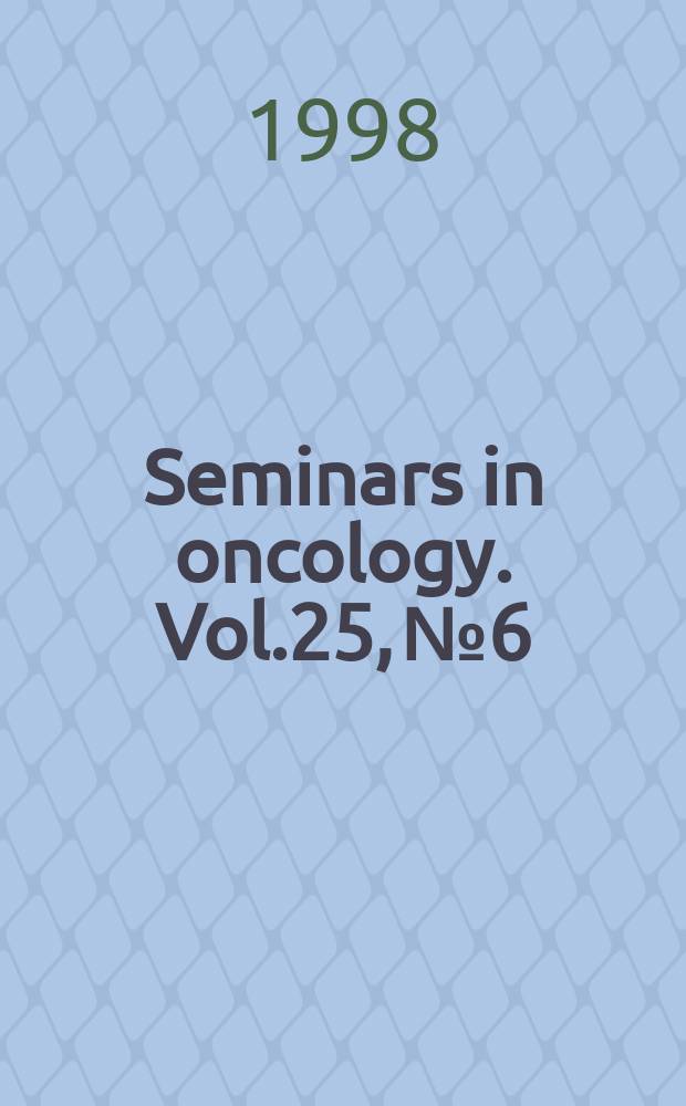 Seminars in oncology. Vol.25, №6