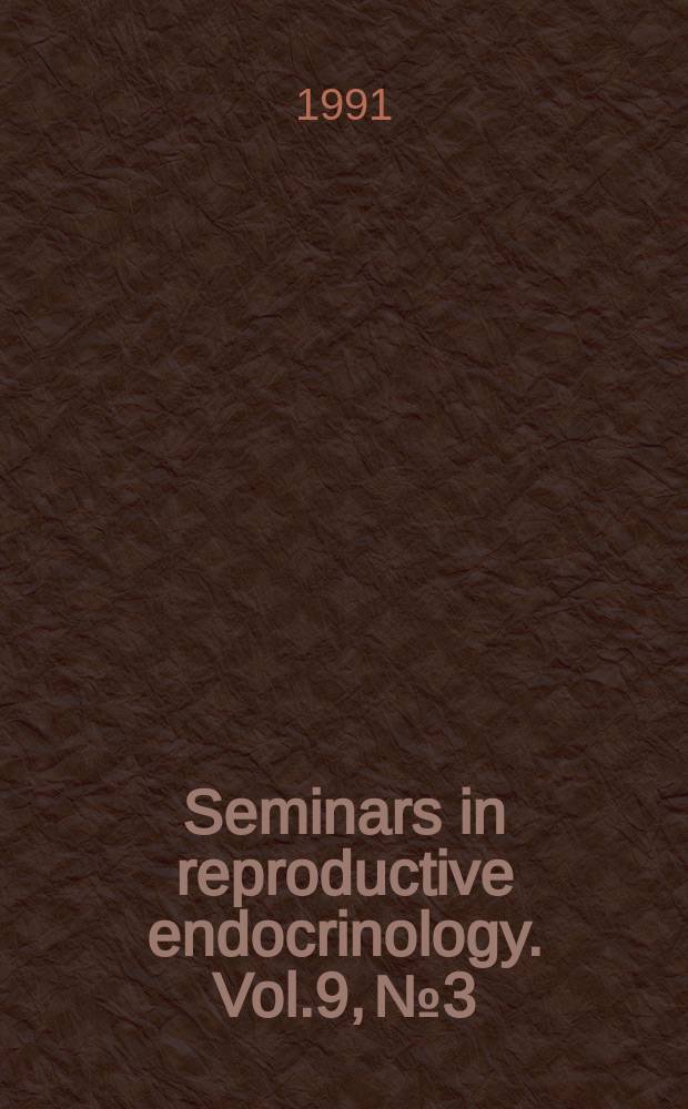 Seminars in reproductive endocrinology. Vol.9, №3 : Aging a. reproduction