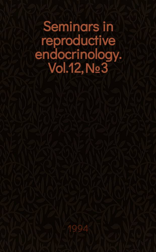 Seminars in reproductive endocrinology. Vol.12, №3 : Micromanipulation in reproductive medicine