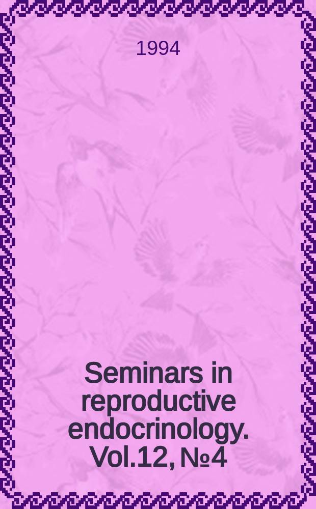 Seminars in reproductive endocrinology. Vol.12, №4 : Preterm labor