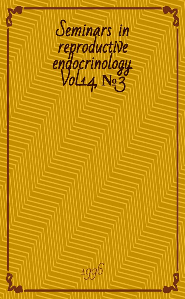Seminars in reproductive endocrinology. Vol.14, №3 : Growth factors and reproduction