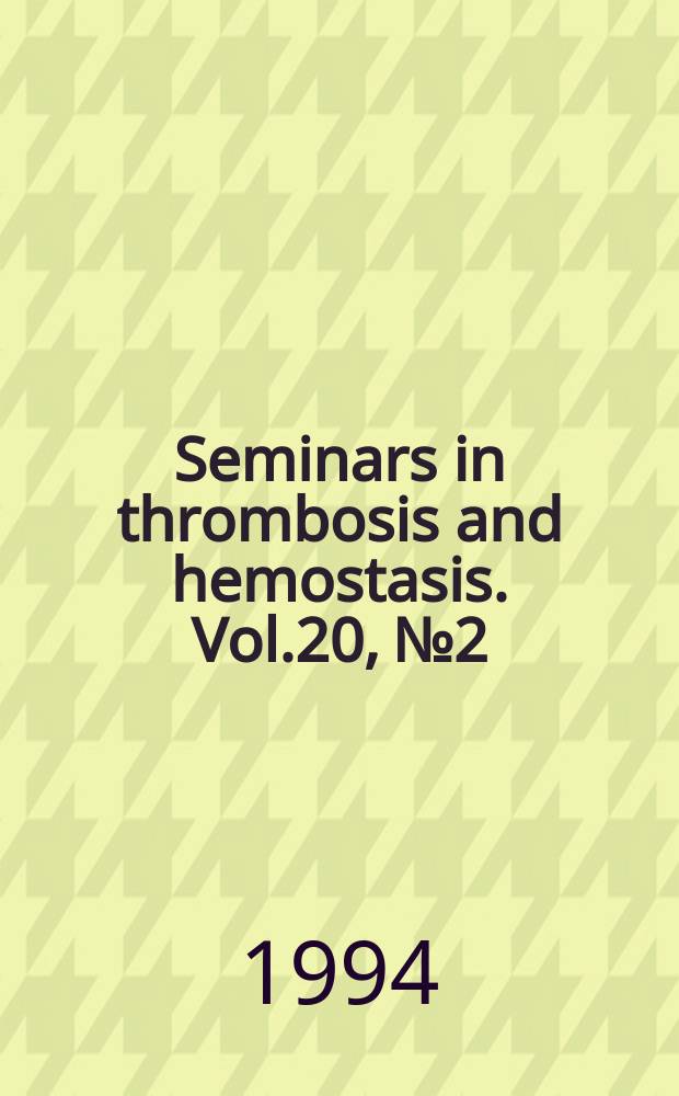 Seminars in thrombosis and hemostasis. Vol.20, №2 : Glycosaminoglycans