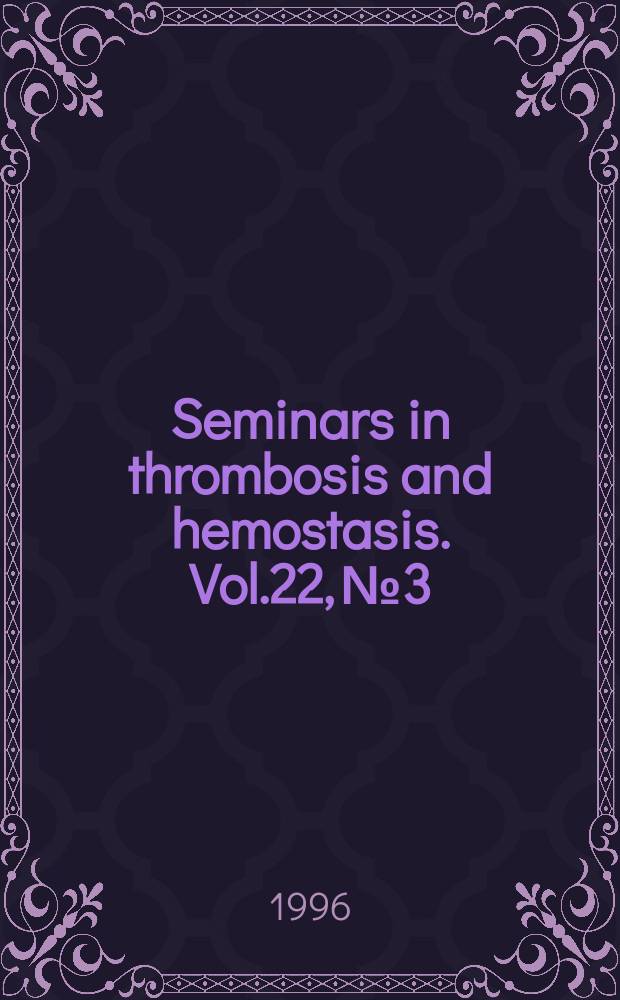 Seminars in thrombosis and hemostasis. Vol.22, №3 : Thrombin functions and new prospects in antithrombotic therapy
