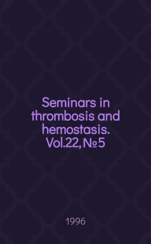 Seminars in thrombosis and hemostasis. Vol.22, №5 : Factor XIII