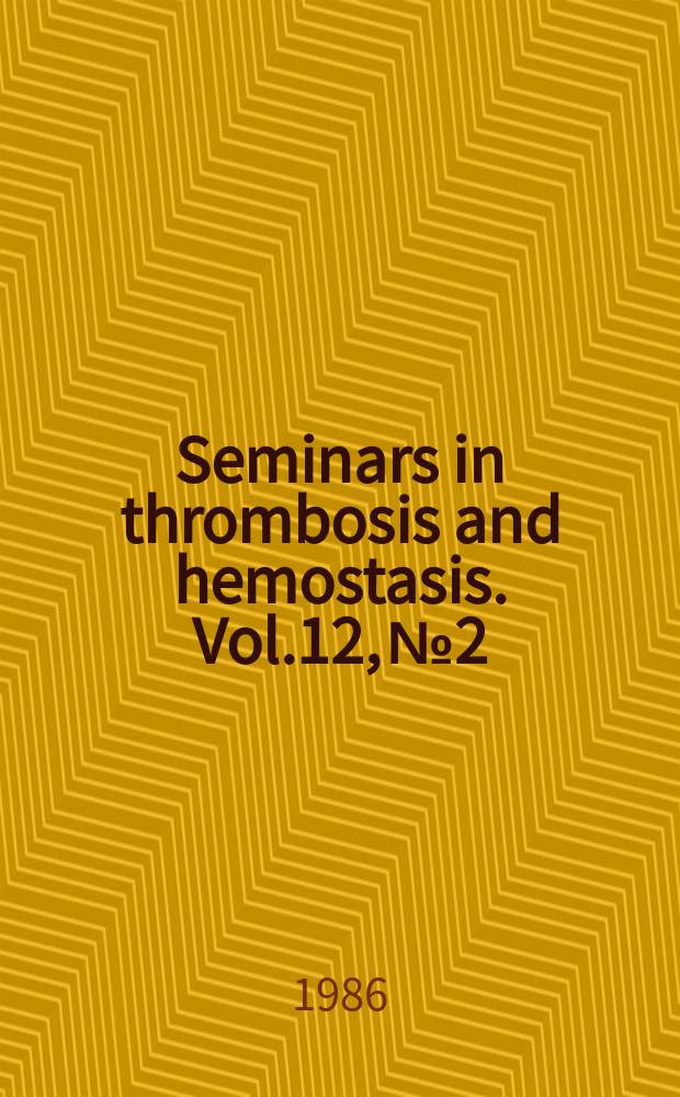 Seminars in thrombosis and hemostasis. Vol.12, №2 : Hemostasis and atherosclerosis