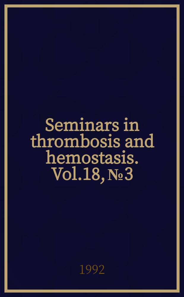 Seminars in thrombosis and hemostasis. Vol.18, №3 : Thrombin and hemostasis