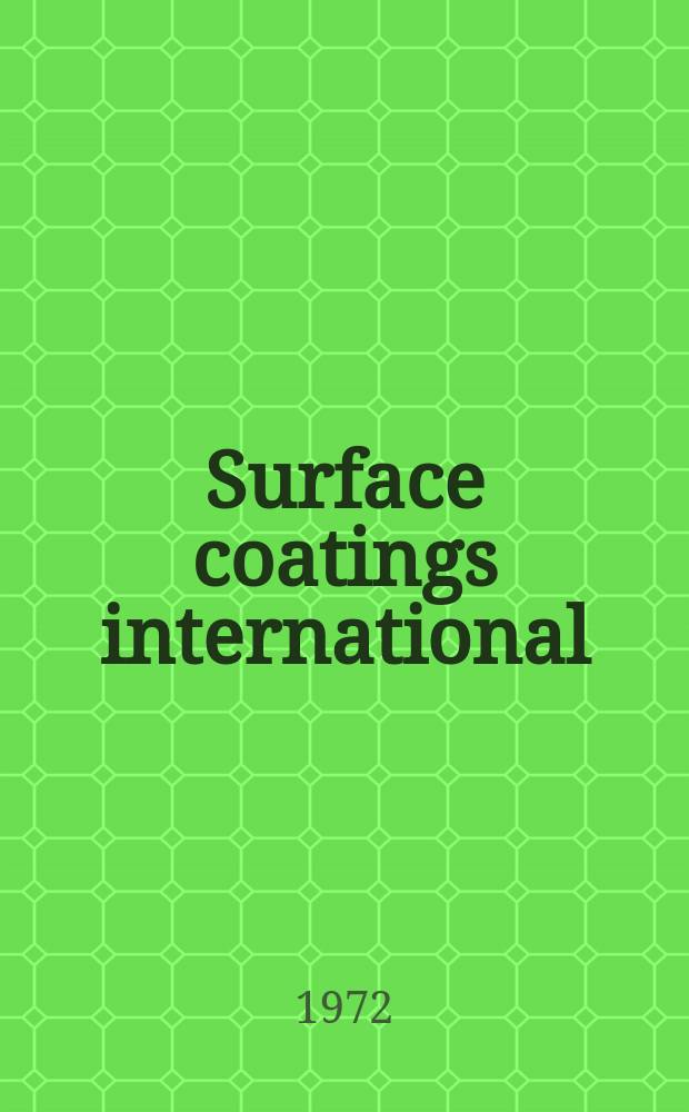 Surface coatings international : JOCCA (J. of the Oil a. colour chemists' assoc.). Vol.55, №6 : Papers from the south African symposium