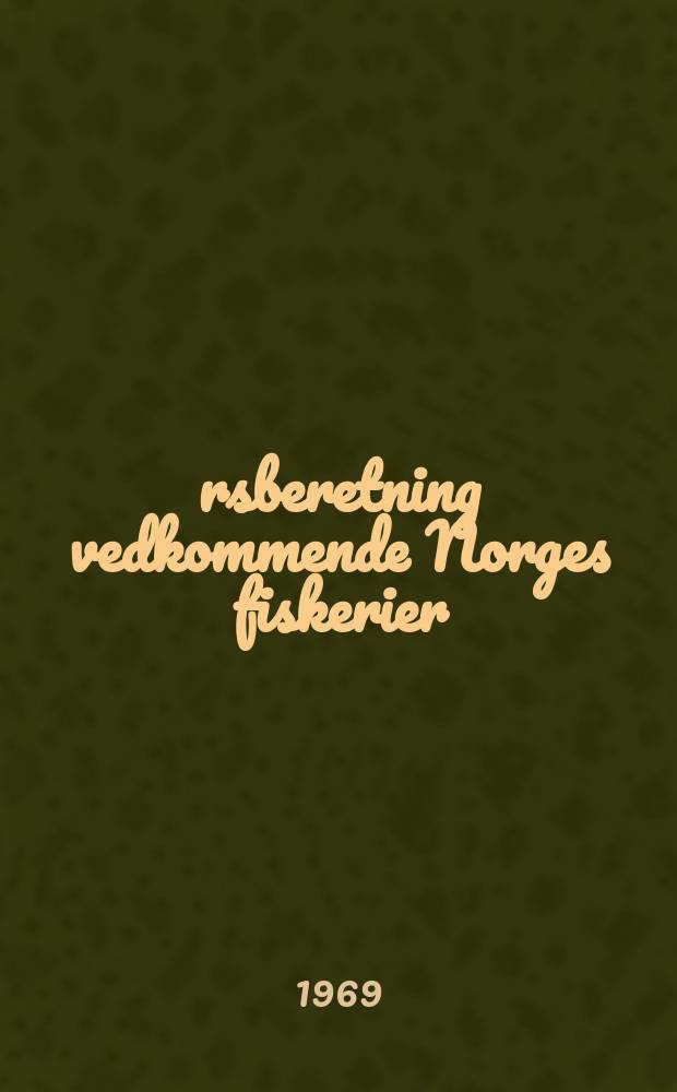 &Aring;rsberetning vedkommende Norges fiskerier : Utgitt av Fiskeridirekt&oslash;ren. 1968 № 10