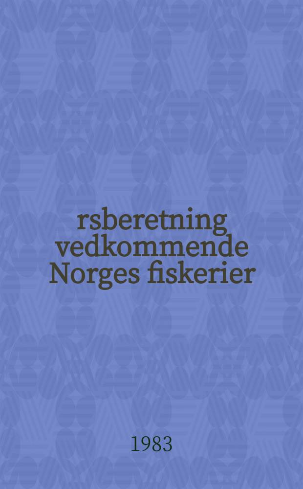 Årsberetning vedkommende Norges fiskerier : Utgitt av Fiskeridirektøren. 1981 № 10
