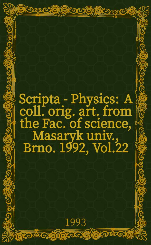 Scripta - Physics : A coll. orig. art. from the Fac. of science, Masaryk univ., Brno. 1992, Vol.22 : High frequency discharges and plasma diagnostics