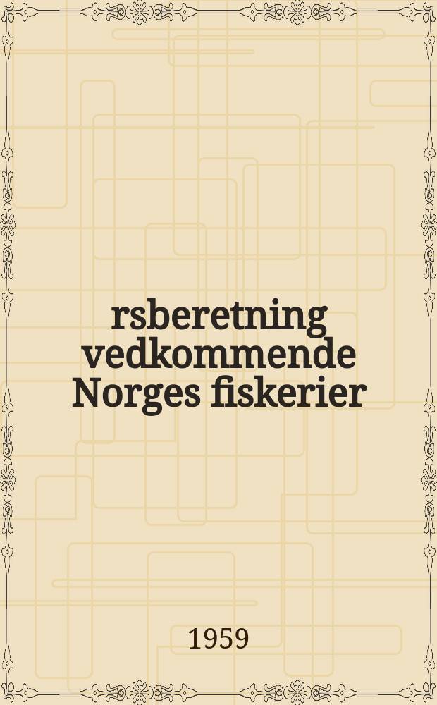 Årsberetning vedkommende Norges fiskerier : Utgitt av Fiskeridirektøren. Selfangsten ...