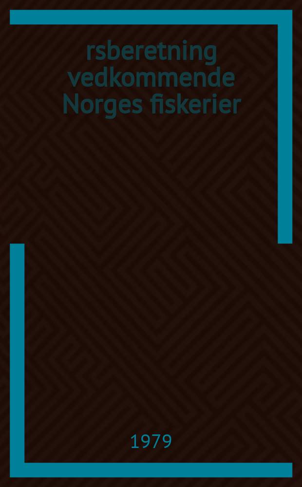 &Aring;rsberetning vedkommende Norges fiskerier : Utgitt av Fiskeridirekt&oslash;ren. 1978 № 10