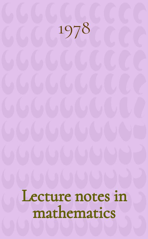 Lecture notes in mathematics : An informal series of special lectures, seminars and reports on mathematical topics. S&eacute;minaire Bourbaki ...