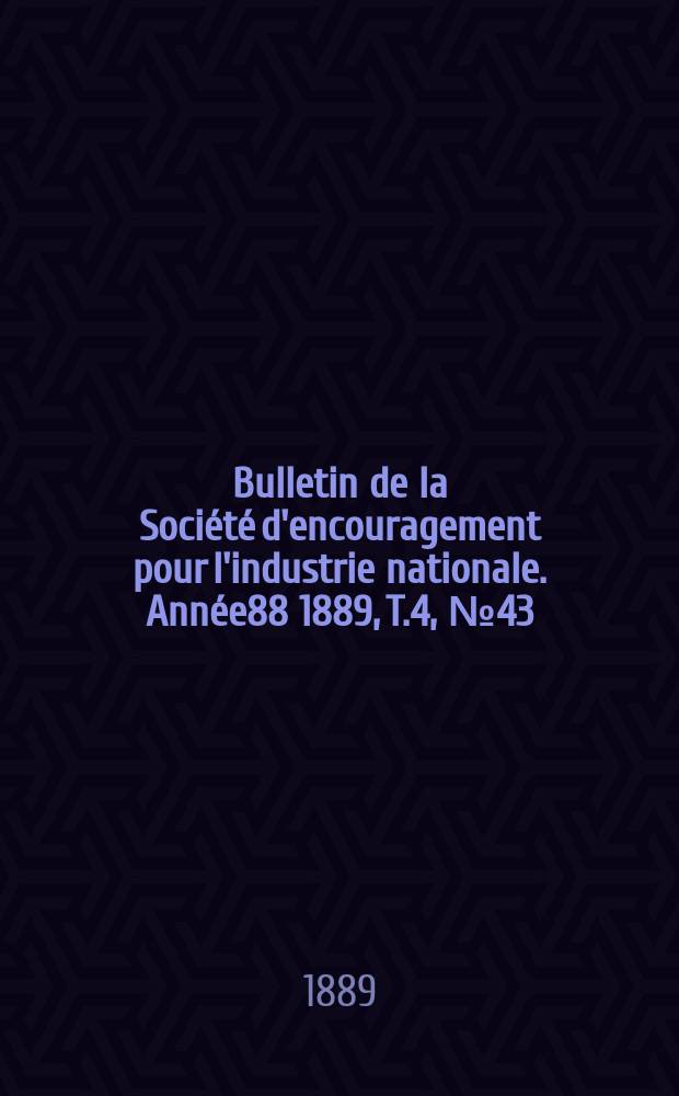 Bulletin de la Société d'encouragement pour l'industrie nationale. Année88 1889, T.4, №43