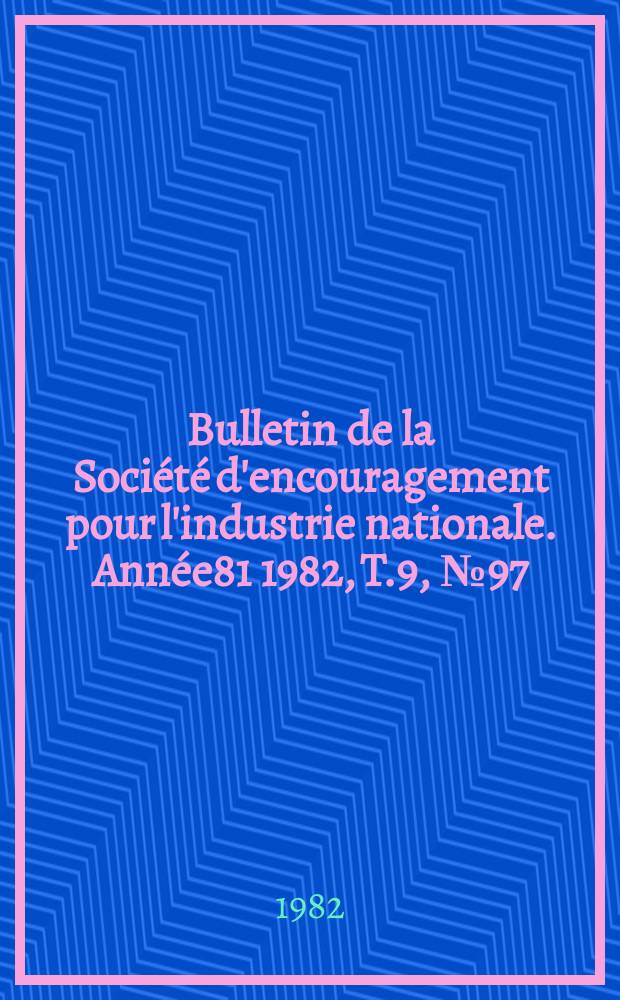 Bulletin de la Société d'encouragement pour l'industrie nationale. Année81 1982, T.9, №97(Janvier)