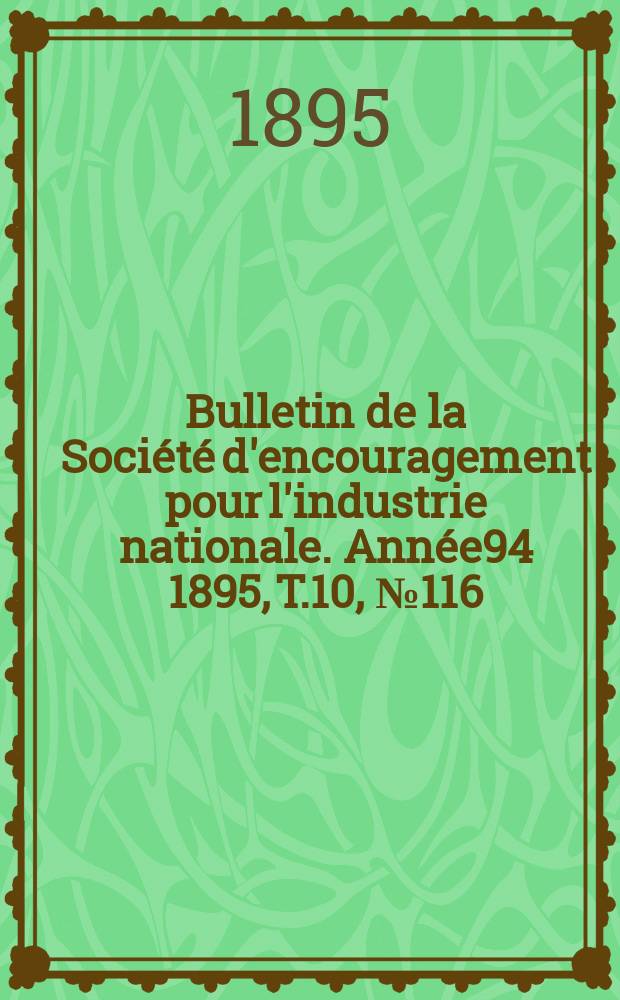 Bulletin de la Société d'encouragement pour l'industrie nationale. Année94 1895, T.10, №116