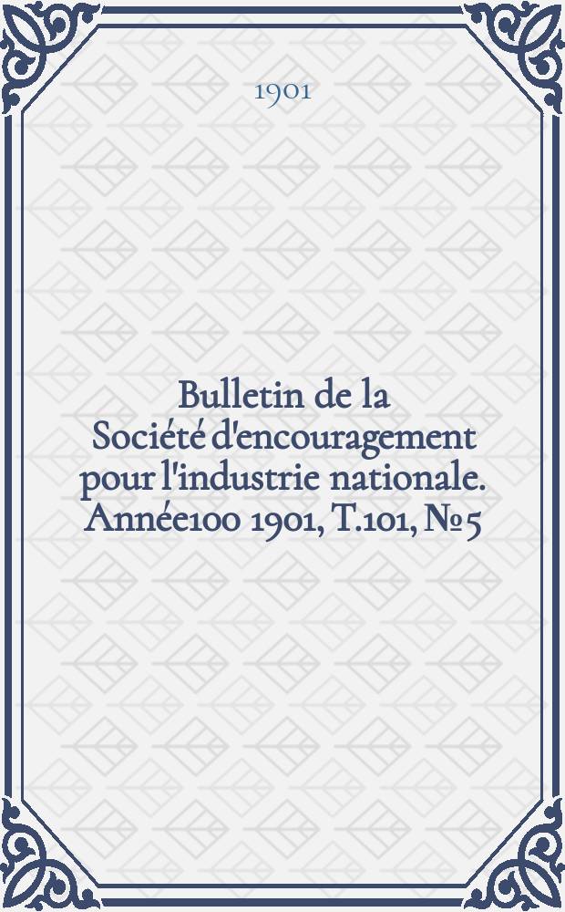 Bulletin de la Société d'encouragement pour l'industrie nationale. Année100 1901, T.101, №5