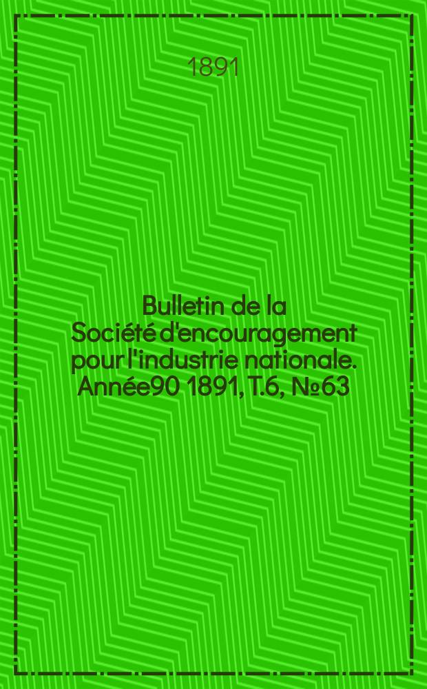 Bulletin de la Société d'encouragement pour l'industrie nationale. Année90 1891, T.6, №63