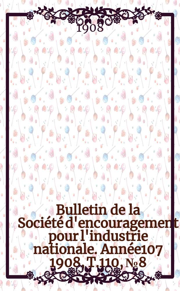 Bulletin de la Société d'encouragement pour l'industrie nationale. Année107 1908, T.110, №8
