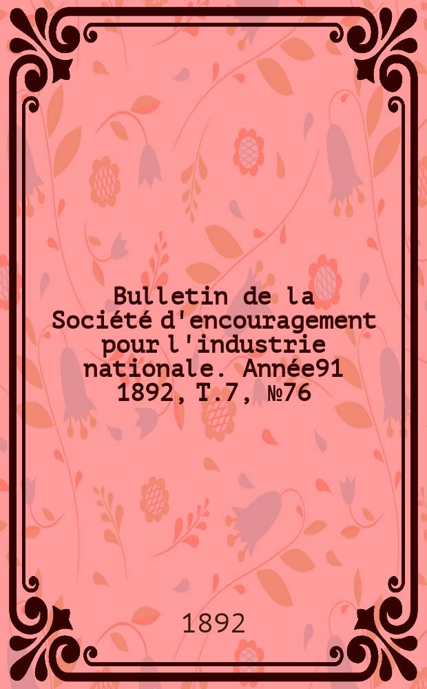 Bulletin de la Société d'encouragement pour l'industrie nationale. Année91 1892, T.7, №76