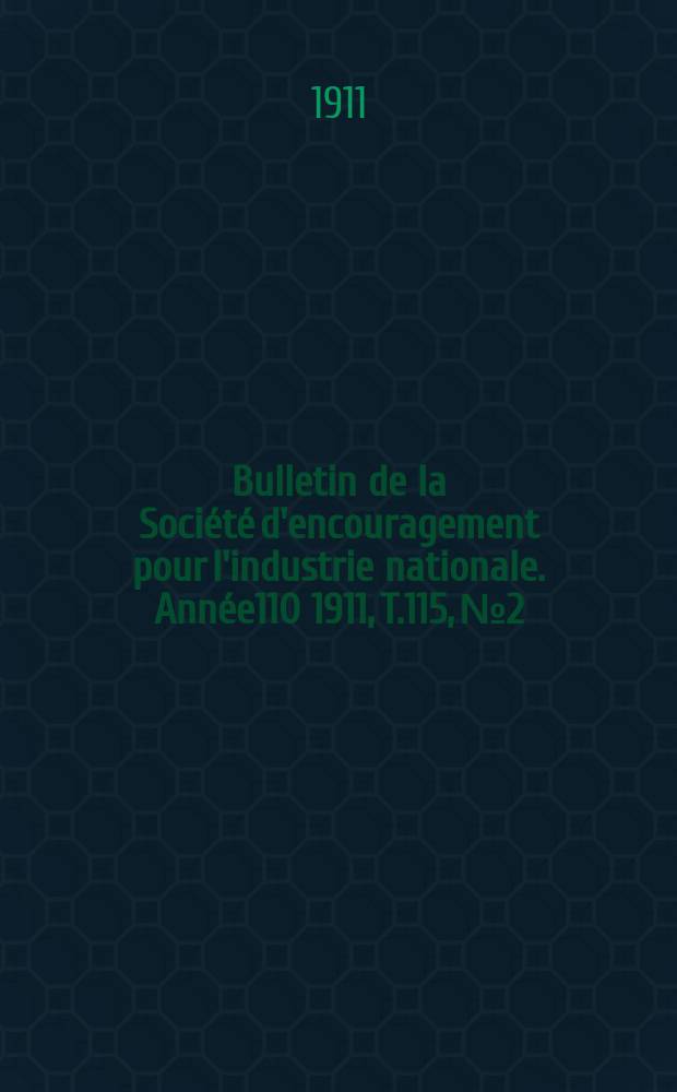 Bulletin de la Société d'encouragement pour l'industrie nationale. Année110 1911, T.115, №2