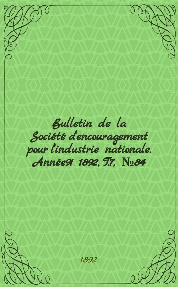 Bulletin de la Société d'encouragement pour l'industrie nationale. Année91 1892, T.7, №84(Décembre)