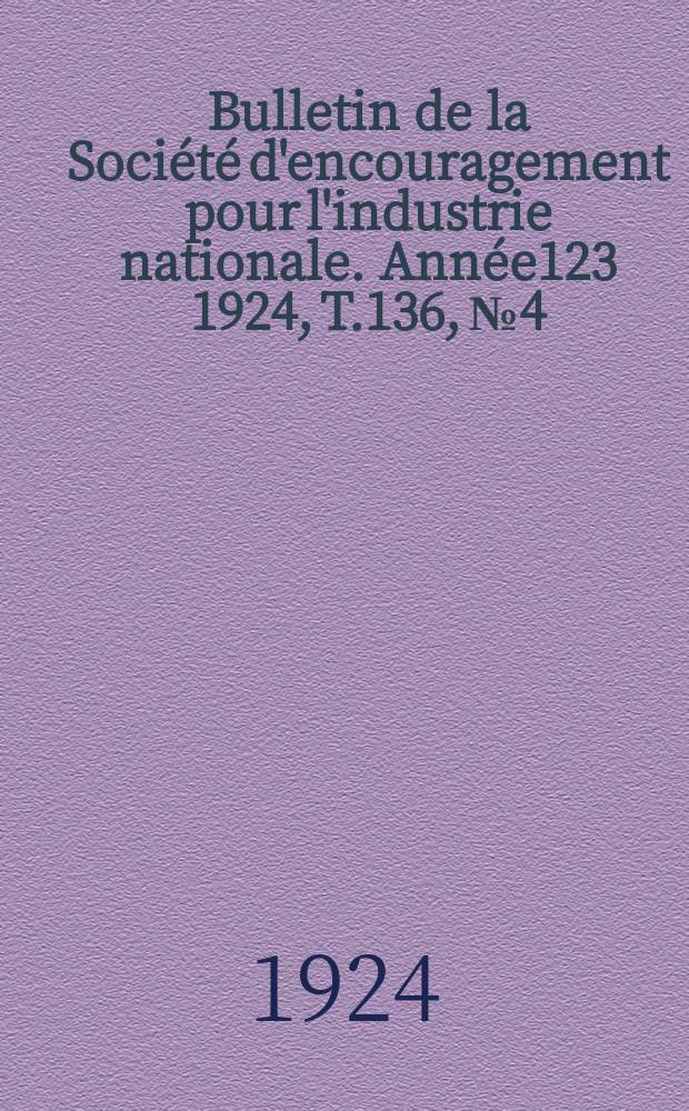 Bulletin de la Société d'encouragement pour l'industrie nationale. Année123 1924, T.136, №4