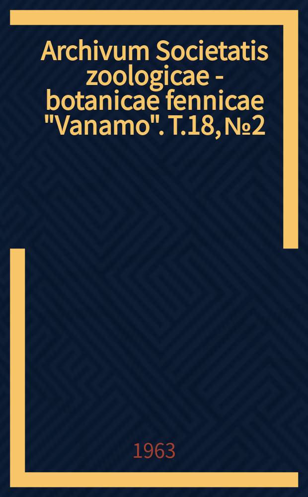 Archivum Societatis zoologicae - botanicae fennicae "Vanamo". T.18, №2