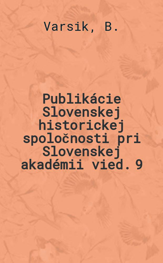 Publikácie Slovenskej historickej spoločnosti pri Slovenskej akadémii vied. 9 : Husitské revolučné hnutie a Slovensko