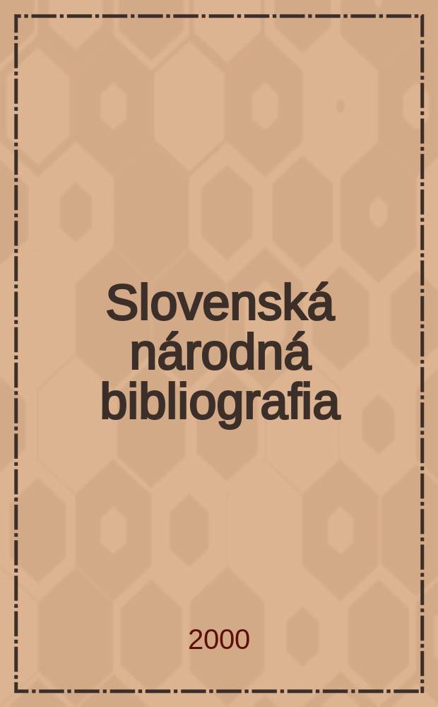 Slovenská národná bibliografia : [Doteraz] Bibliografický katalóg ČSSR. Roč.51 2000, č.1