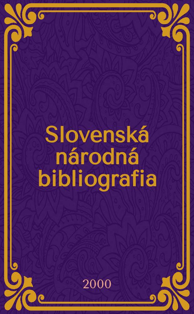 Slovenská národná bibliografia : [Doteraz] Bibliografický katalóg ČSSR. Roč.51 2000, č.6
