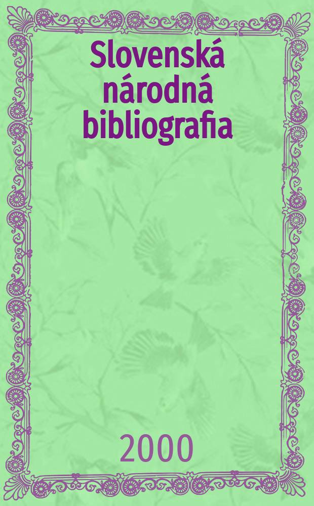 Slovensk&aacute; n&aacute;rodn&aacute; bibliografia : [Doteraz] Bibliografick&yacute; katal&oacute;g ČSSR. Roč.51 2000, č.7