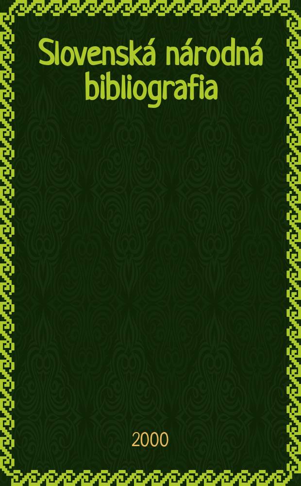 Slovenská národná bibliografia : [Doteraz] Bibliografický katalóg ČSSR. Roč.51 2000, č.13