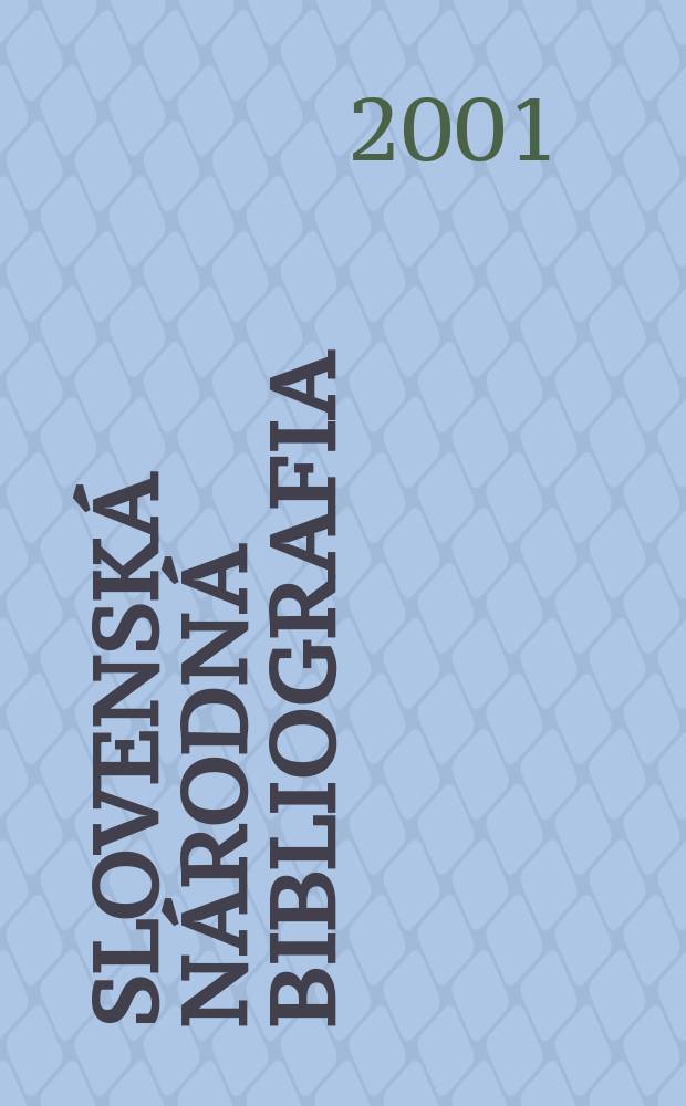 Slovensk&aacute; n&aacute;rodn&aacute; bibliografia : [Doteraz] Bibliografick&yacute; katal&oacute;g ČSSR. Roč.52 2001, č.11