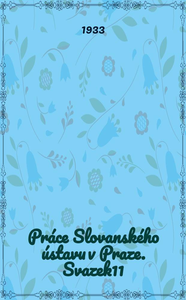 Pr&aacute;ce Slovansk&eacute;ho &uacute;stavu v Praze. Svazek11 : Poglosy historji polskiej w epice jugoslowiańskiej