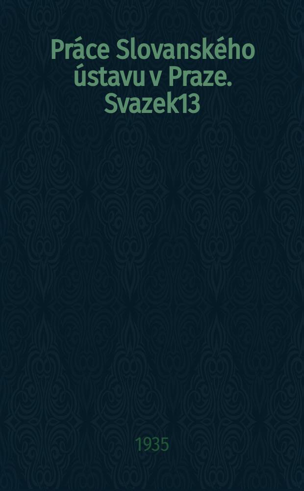 Pr&aacute;ce Slovansk&eacute;ho &uacute;stavu v Praze. Svazek13 : Чехи и восточные славяне