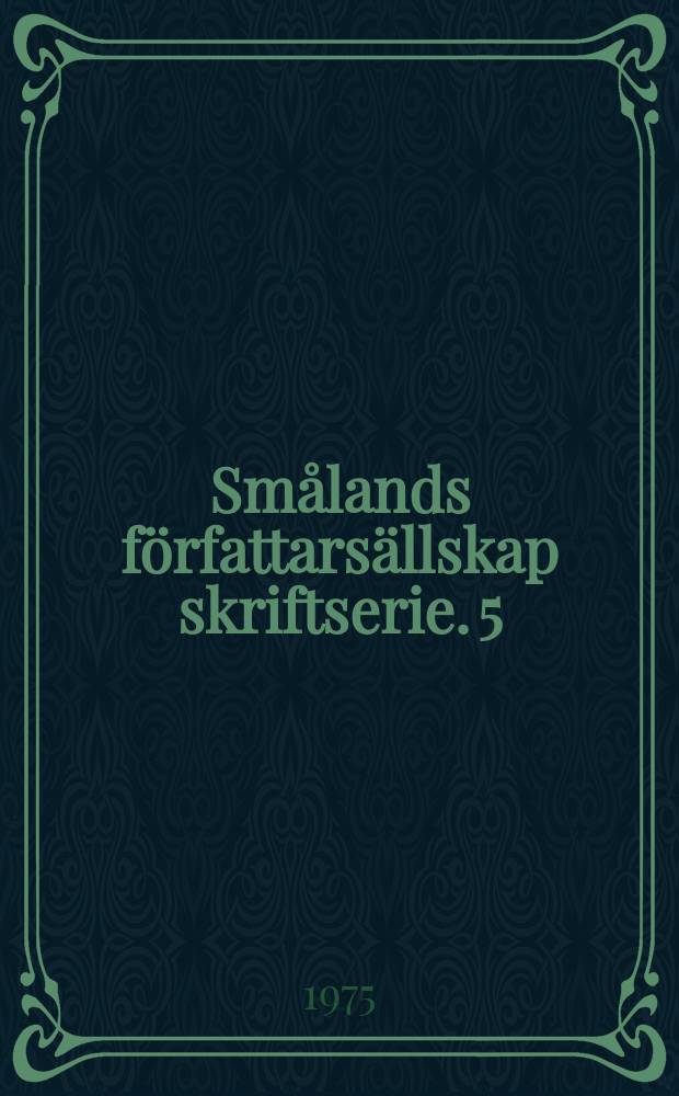Smålands författarsällskap skriftserie. 5 : Miljo9 och människa i Småland