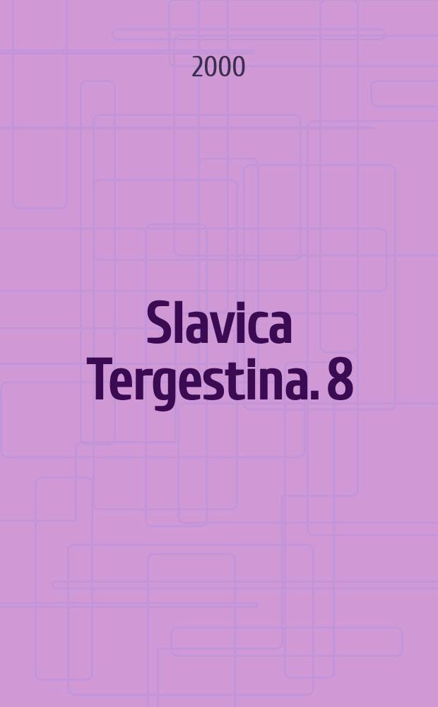 Slavica Tergestina. 8 : Художественный текст и его гео- культурные стратификации