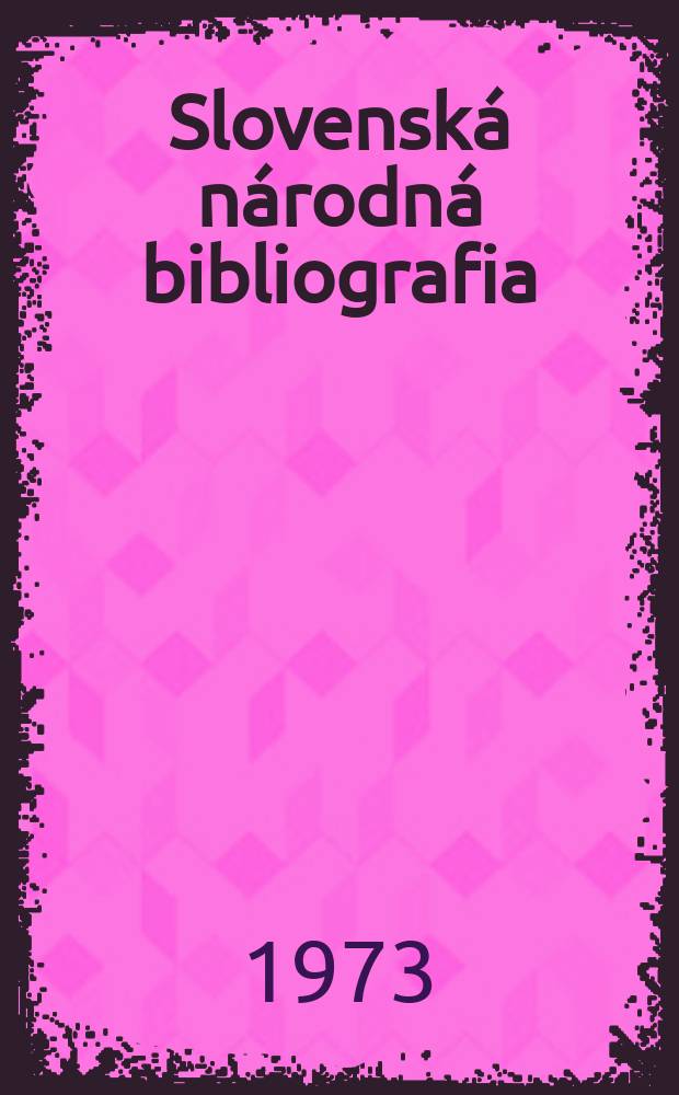 Slovenská národná bibliografia : [Doteraz] Bibliografický katalóg ČSSR. Roč.19 1973, č.13 : Авт. указ.
