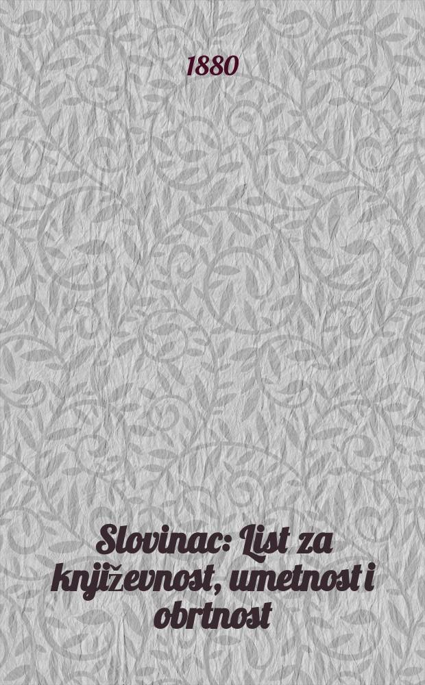 Slovinac : List za književnost, umetnost i obrtnost