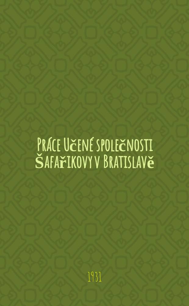 Pr&aacute;ce Učen&eacute; společnosti &Scaron;afařikovy v Bratislavě