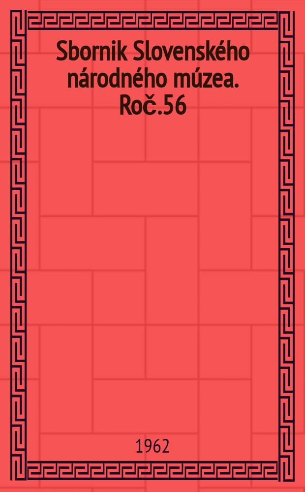 Sbornik Slovenského národného múzea. Roč.56