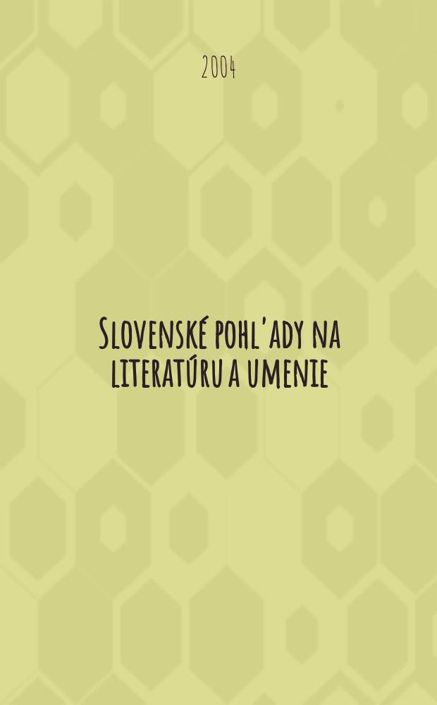 Slovenské pohl'ady na literatúru a umenie : Organ slovenských spisovateľov. R.120 2004, №6