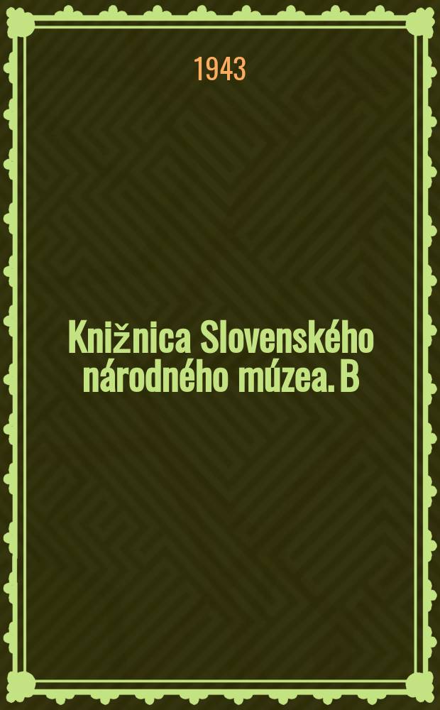 Knižnica Slovenského národného múzea. B : Spisy náučné