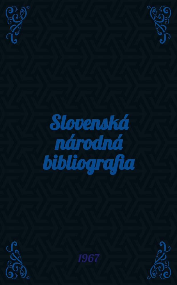 Slovenská národná bibliografia : [Doteraz] Bibliografický katalóg ČSSR. Roč.13 1967, č.14 : Авт. указ.