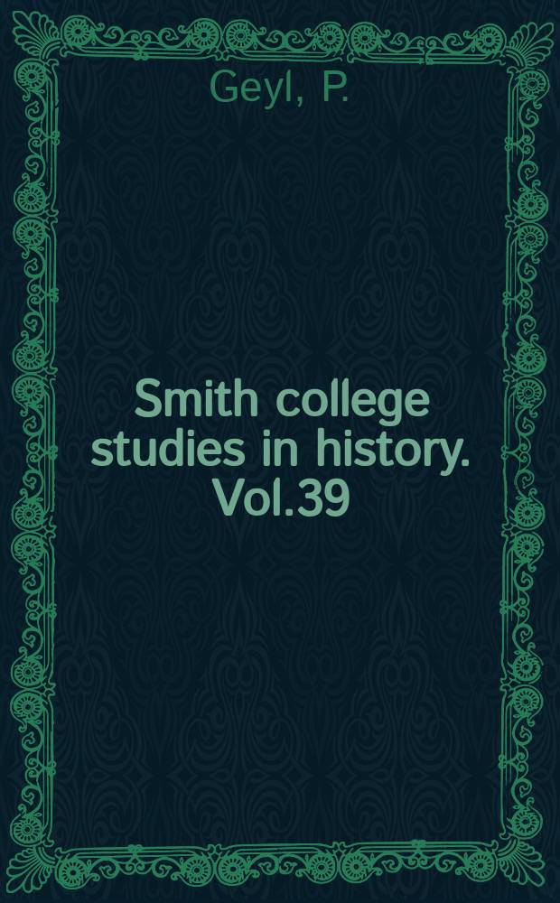 Smith college studies in history. Vol.39 : From Ranke to Toynbee