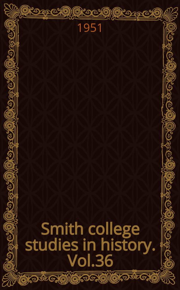 Smith college studies in history. Vol.36 : The Guild of St. Ambrose, or School master's Guild of Antwerp 1529-1579