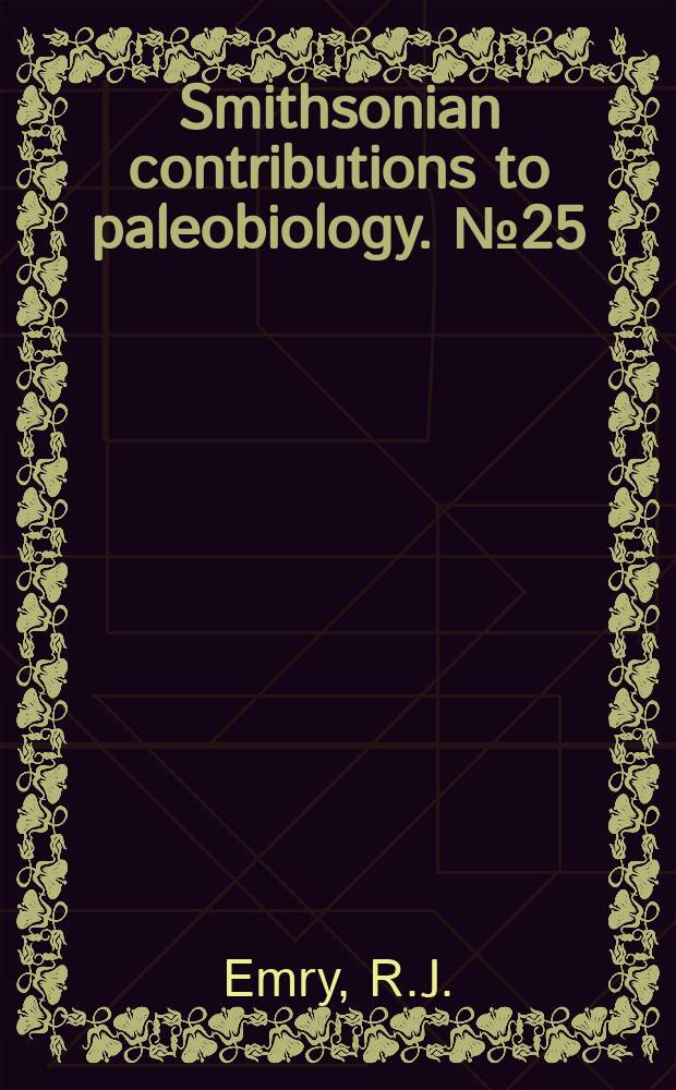 Smithsonian contributions to paleobiology. №25 : Revised tertiary stratigraphy ...