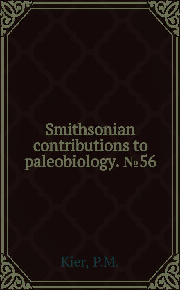 Smithsonian contributions to paleobiology. №56 : Echinoids from the Triassic (St. Cassian) ...